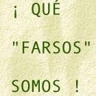 QUE FARSOS SOMOS